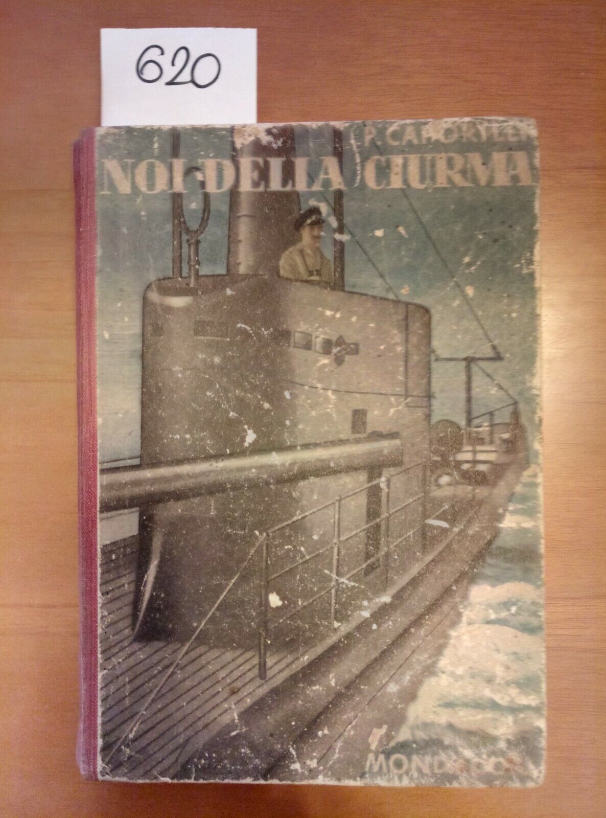 NOI DELLA CIURMA - PIETRO CAPORILLI 1942 MONDADORI - STORIA MARINA MILITARE 620